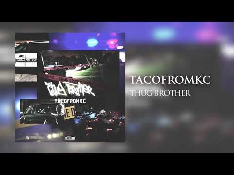 TacoFromKC - Thug Brother