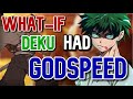 What If Deku Had Godspeed Finalee