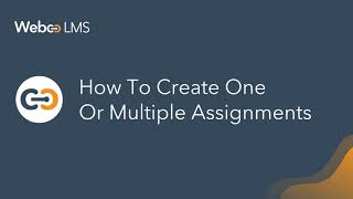  How to create one or multiple assignments – WebcoLMS