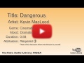 Dangerous Kevin MacLeod Cinematic Dramatic YouTube Audio Library BGM