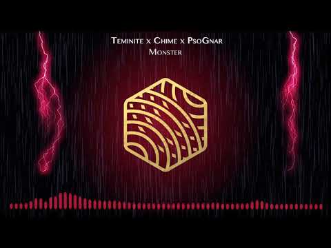 Teminite x Chime x PsoGnar - Monster