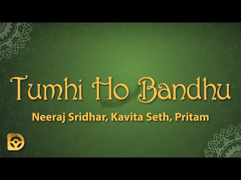 tumhi din chadhe tumhi din dhale tumhi ho bandhu sakha tumhi (Lyrics) Tumhi Ho Bandhu - Pritam