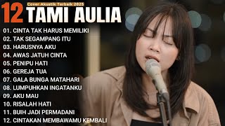 Download lagu Tami Aulia Full Album - Cinta Tak Harus Dimiliki | Lagu Galau Viral Tiktok 2025 mp3