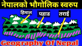 नेपाल को भुगोल | Geograohy Of Nepal - Himalayan Region , Mid-Hill Region & Tarai Region | Knk Advise