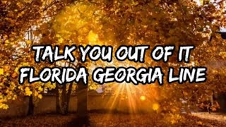 Florida Georgia Line - Talk You Out Of It (Lyrics)