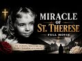 MIRACLE OF ST THERESE Full Movie The Inspiring True Story Of Saint Thérèse