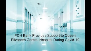 FDH Bank Provides Support to Queen Elizabeth Central Hospital During Covid-19