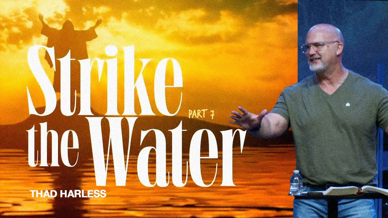 Strike the Water, Part 7 | Thad Harless | Real Life Church