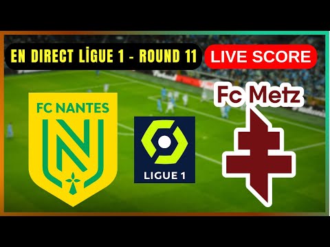 🔴 FC Nantes vs FC Metz | EN DIRECT Ligue 1 – Round 11 | Live Score Update