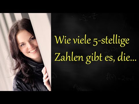 Wie viele fünfstellige Zahlen gibt es, die... (Kombinatorik, Möglichkeiten)