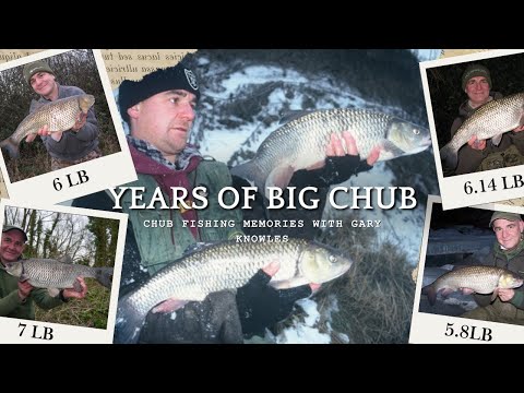 Years of Big Chub: Chub Fishing Memories with Gary Knowles