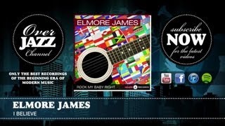 Elmore James - I Believe