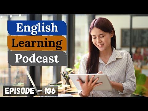 English Learning Podcast Conversation Episode 106 ( Elementary Level )