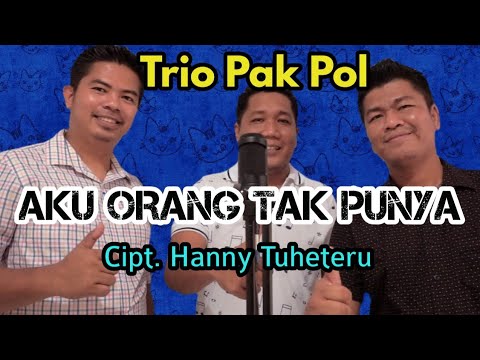 Trio Pak Pol - Aku Orang Tak Punya (Trio Ambisi)