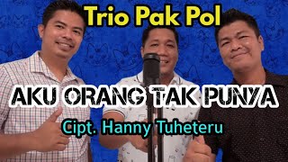 Download lagu Trio Pak Pol - Aku Orang Tak Punya (Trio Ambisi) mp3