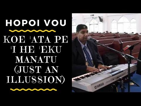 Tongan Musical Artist - KOE ATA PE  I HE 'EKU MANATU  (Tongan Version of ILLUSION) - Hopoi Vou
