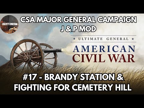 Ultimate General: Civil War | CSA Campaign | JP Mod | #17: Brandy Station & Gettysburg Day 1