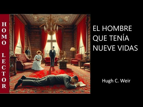 EL HOMBRE QUE TENIA NUEVE VIDAS - Relato de MISTERIO de HUGH C. WEIR - AUDIOLIBRO COMPLETO