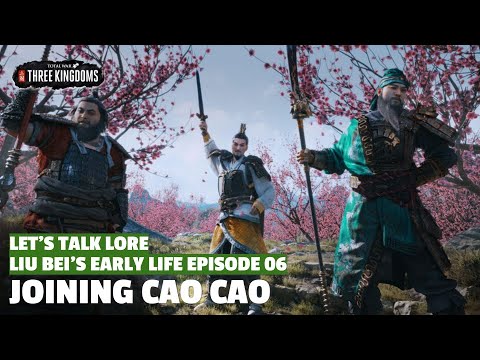 Joining Cao Cao | Liu Bei's Early Life Let's Talk Lore E06