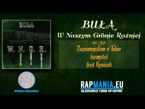 14. Buła - Zapomniałem o Tobie (szmato) feat Kosiara