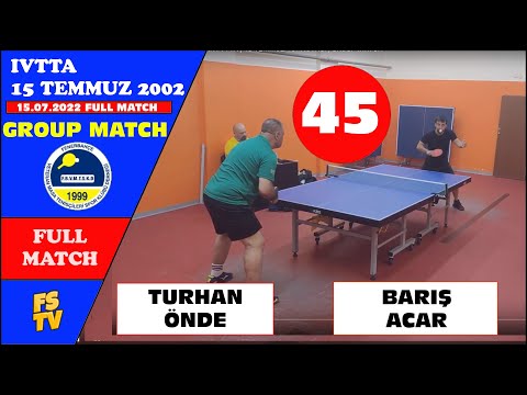 TURHAN ÖNDE - BARIŞ ACAR I IVTTA | 15 TEMMUZ TURNUVASI | GROUP MATCH