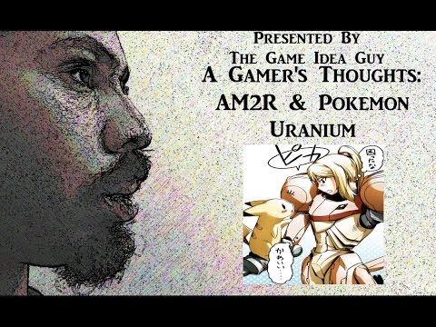 A Gamer's Thoughts: AM2R & Pokemon Uranium