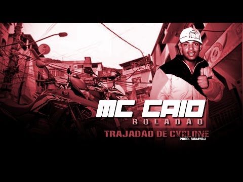 MC Caio Boladão - Trajadão de Cyclone 2017 ( SamyDj )