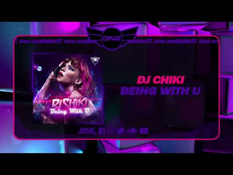 DNZ504 // DJ CHIKI - BEING WITH U (Official Video DNZ Records)