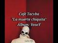 La muerte chiquita - café Tacvba (letra)