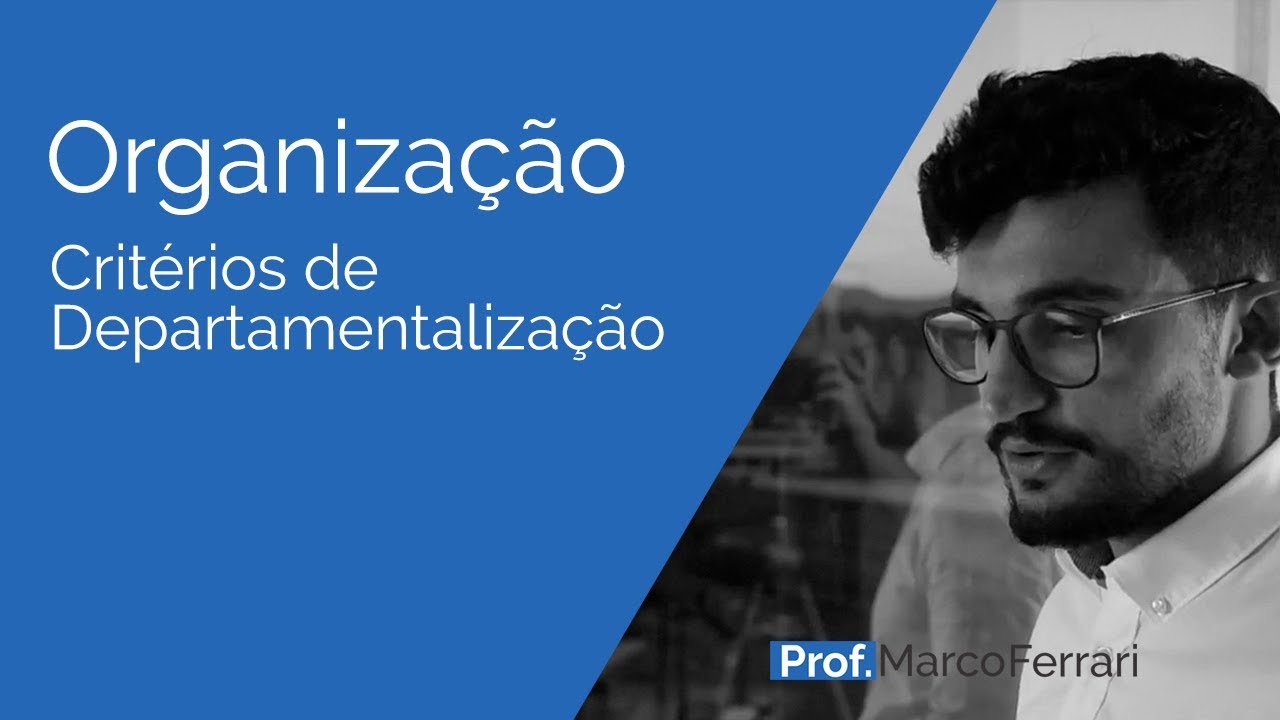Organização - Critérios de Departamentalização