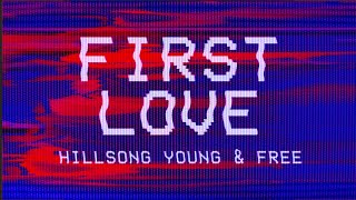 First Love (Lyric Video) | Hillsong Young &amp; Free