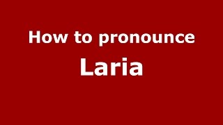 How to pronounce Laria