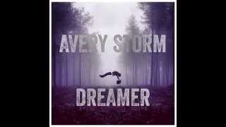 DREAMER -- ** BRAND NEW AVERY STORM 3.18.15
