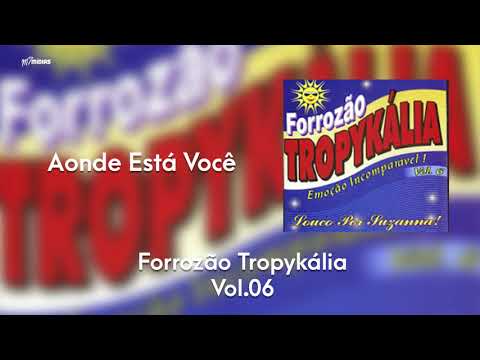 Forrozão Tropykália - Vol. 6 - Aonde Está Você