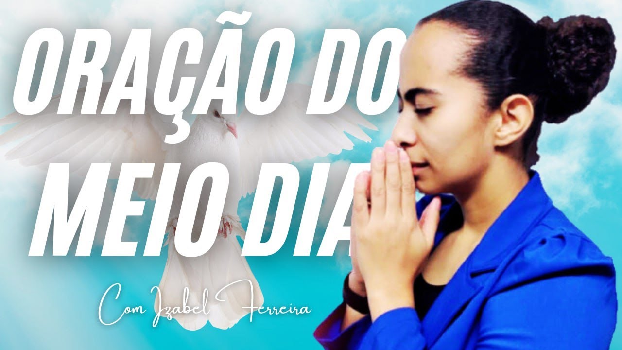 27/12/2024 - ORAÇÃO DO MEIO DIA COM IZABEL FERREIRA