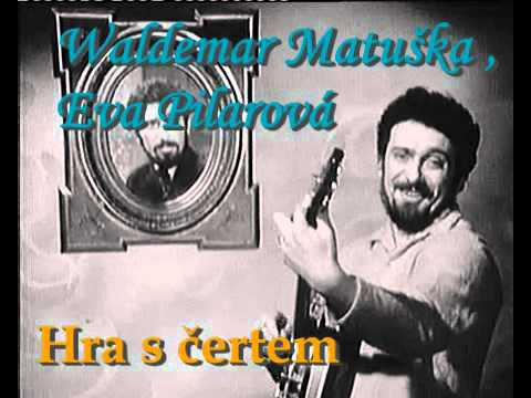 Waldemar Matuška & Eva Pilarová - Hra s čertem