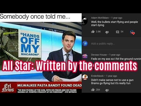 All Star but it's written by the Comments