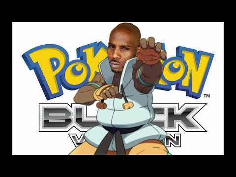 Marsh Gon' Give It To Ya - DMX Vs. Pokémon Black and White