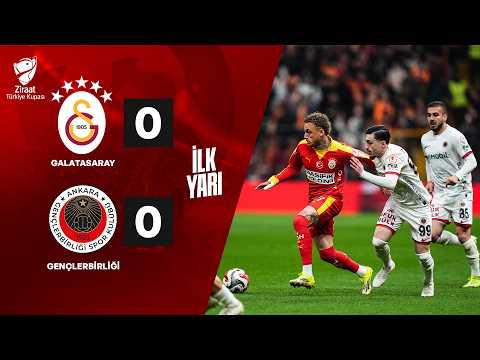 İLK YARI | Galatasaray - Gençlerbirliği | Ziraat Türkiye Kupası