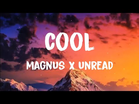 MAGNUS x Unread - Cool Ft. Alessia Labate (Lyrics)