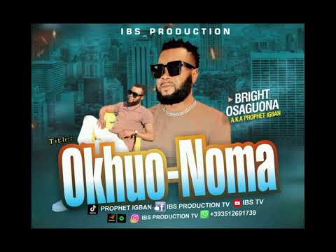 LATEST EDO BENIN MUSIC OKHUO-NOMA  BY PROPHET IGBAN 2023