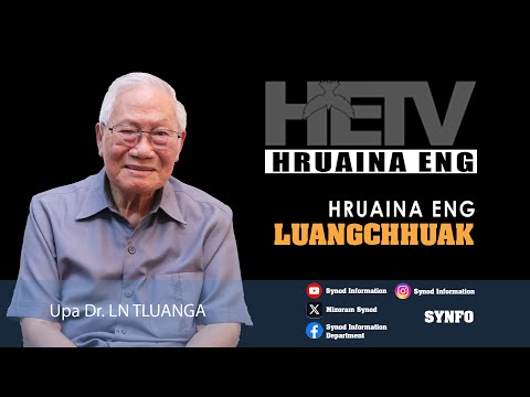 Hruaina Eng Luangchhuak | Upa Dr. L.N. Tluanga