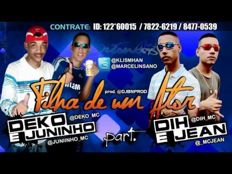 DEKO E JUNINHO PART DIH E JEAN - FILHA DE UM ATOR - LANÇAMENTO 2012 'DJ BN'