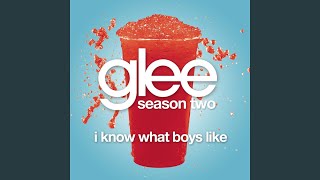 I Know What Boys Like (Glee Cast Version)