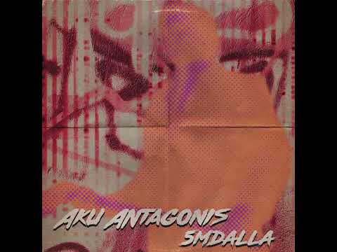 5mdalla - Aku Antagonis (Prod. XXFantom)