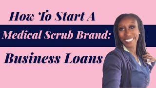 How To Start A Medical Scrub Brand Nurse Entrepreneurs: Business Loans