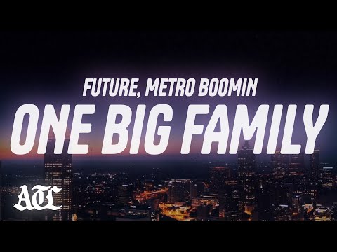 Future, Metro Boomin - One Big Family (Lyrics)