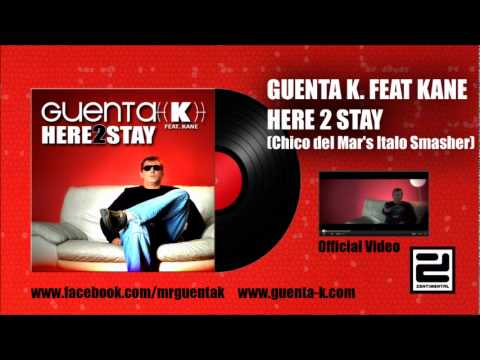 Guenta K. feat. Kane - Here 2 Stay (Chico del Mar's Italo Smasher)