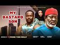 MY BASTARD SON ZUBBY MICHAEL KANAYO O KANAYO LATEST NIGERIAN MOVIES 2026