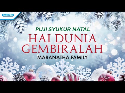 Hai Dunia Gembiralah - Puji Syukur Natal - Maranatha Family (Official lyric video)